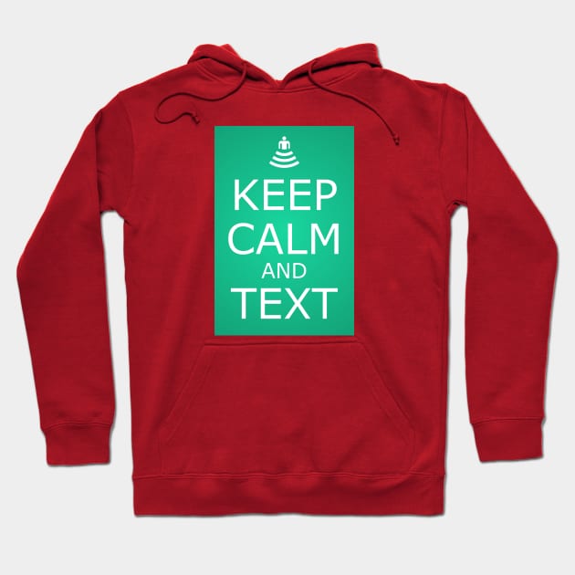 KEEP CALM AND TEXT Hoodie by CreativePhil